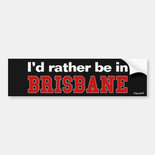 Ich würde eher in Brisbane sein Autoaufkleber