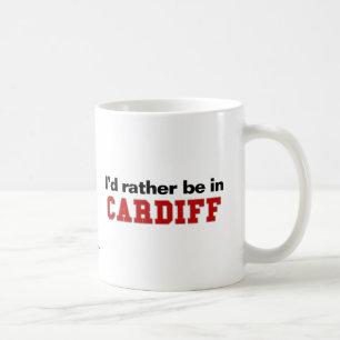 Ich würde eher in Cardiff sein Tasse