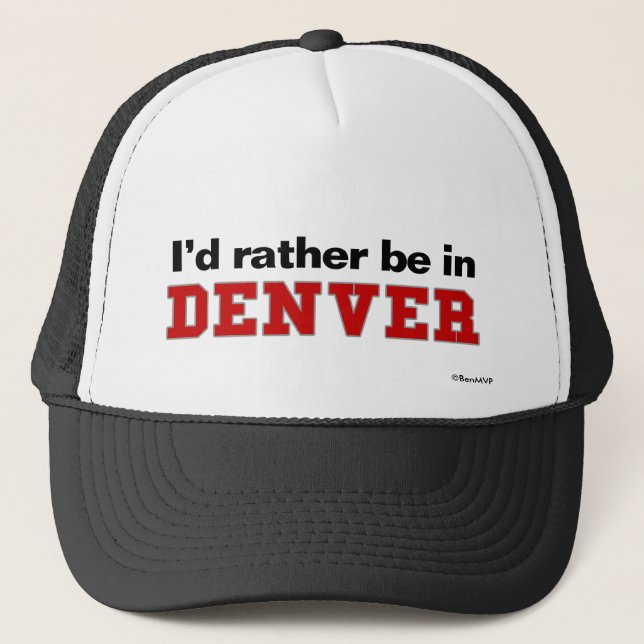 Ich würde eher in Denver sein Truckerkappe (Vorderseite)