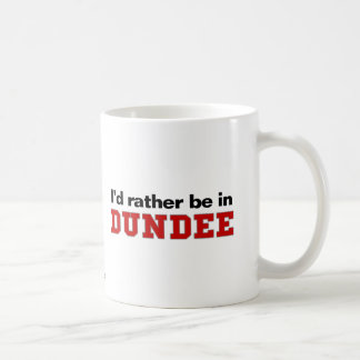 Ich würde eher in Dundee sein Tasse