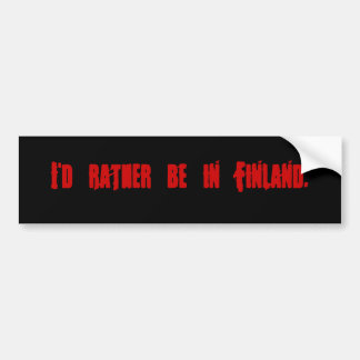 Ich würde eher in Finnland sein Autoaufkleber