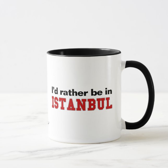 Ich würde eher in Istanbul sein Tasse (Rechts)