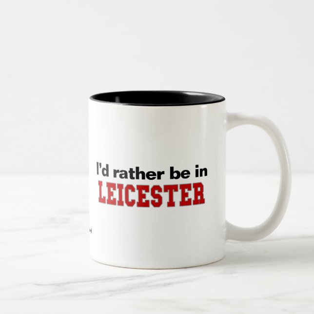 Ich würde eher in Leicester sein Zweifarbige Tasse (Rechts)