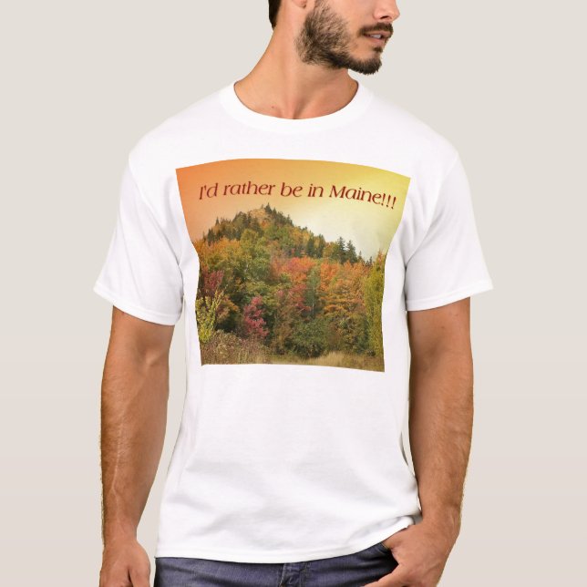 Ich würde eher in Maine!! sein! T-Shirt (Vorderseite)