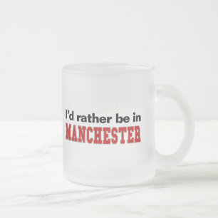 Ich würde eher in Manchester sein Mattglastasse