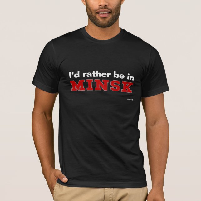 Ich würde eher in Minsk sein T-Shirt (Vorderseite)