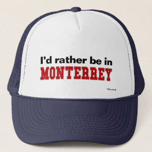 Ich würde eher in Monterrey sein Truckerkappe
