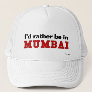 Ich würde eher in Mumbai sein Truckerkappe