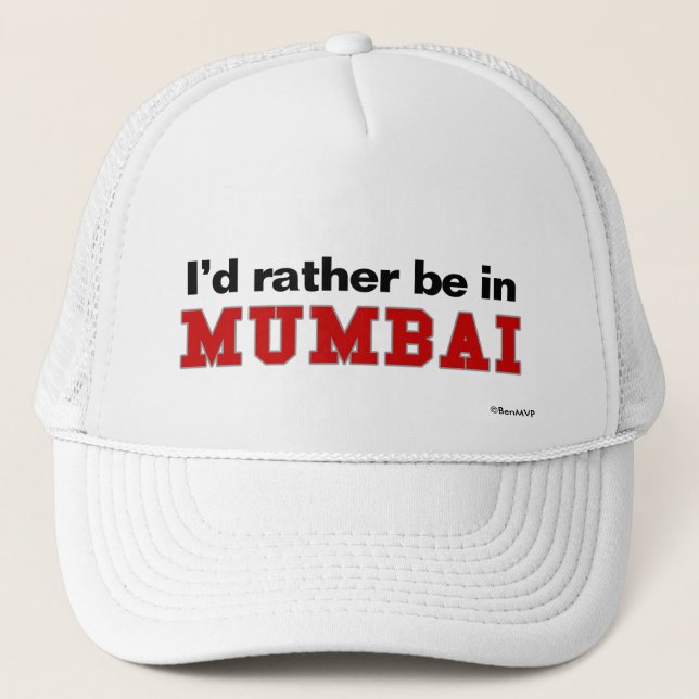 Ich würde eher in Mumbai sein Truckerkappe (Vorderseite)