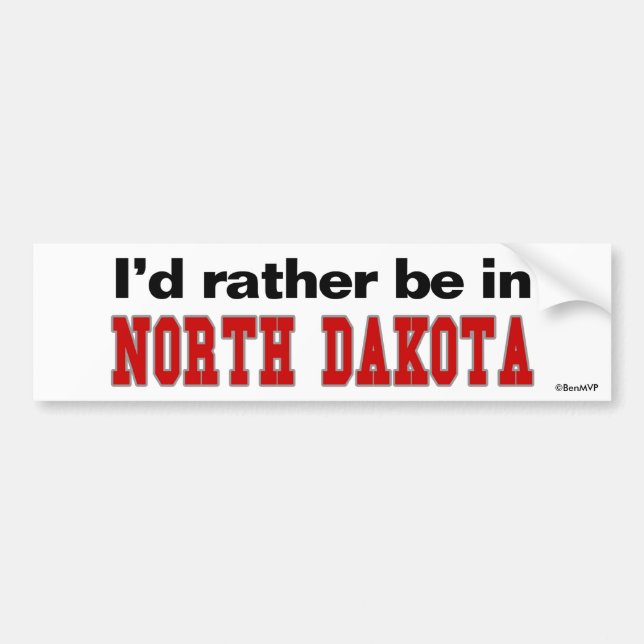 Ich würde eher in North Dakota sein Autoaufkleber (Vorne)