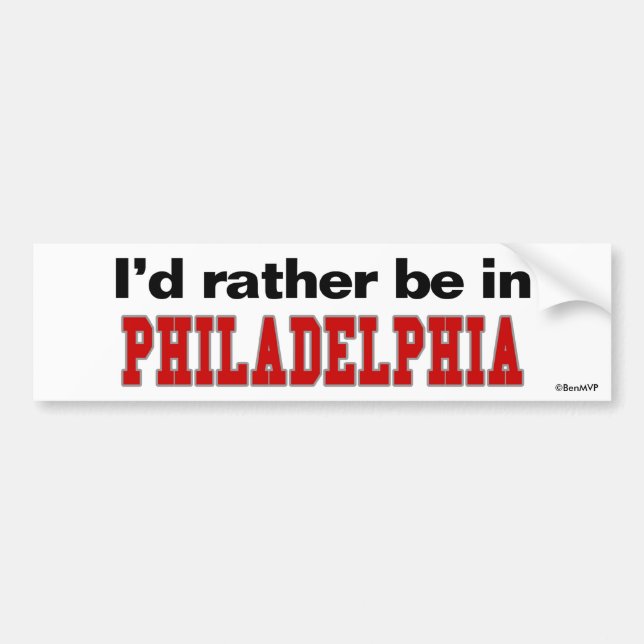 Ich würde eher in Philadelphia sein Autoaufkleber (Vorne)