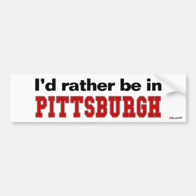 Ich würde eher in Pittsburgh sein Autoaufkleber (Vorne)