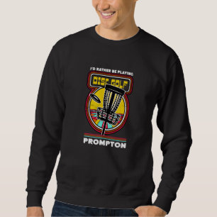 Ich würde eher in Prompton Funny Disk Golf spielen Sweatshirt