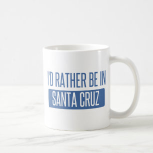 Ich würde eher in Santa Cruz sein Tasse