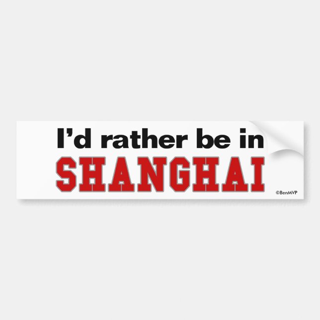 Ich würde eher in Shanghai sein Autoaufkleber (Vorne)