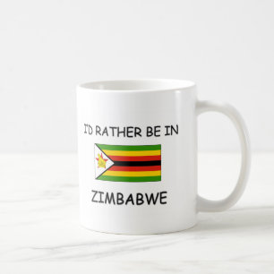 Ich würde eher in Simbabwe sein Tasse