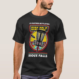 Ich würde eher in Sioux Falls Fun Golf spielen T-Shirt