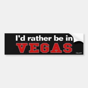 Ich würde eher in Vegas sein Autoaufkleber