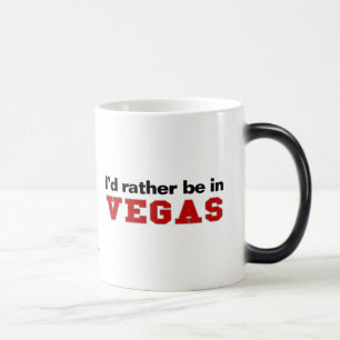 Ich würde eher in Vegas sein Verwandlungstasse