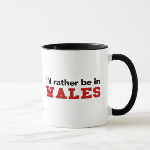 Ich würde eher in Wales sein Tasse