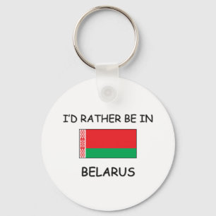 Ich würde eher in Weißrussland sein Schlüsselanhänger
