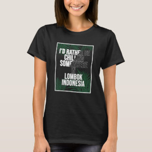 Ich würde eher irgendwo in Lombok kühlen T-Shirt
