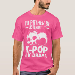 Ich würde eher K-Pop K-Drama K-Pop hören T-Shirt