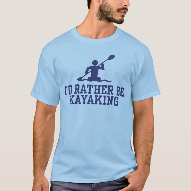 Ich würde eher Kajak fahren T-Shirt (Vorderseite)