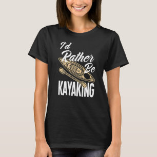 Ich würde eher Kayaking Kayak Kayaker sein T-Shirt