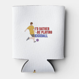 Ich würde eher KickBall spielen Dosenkühler
