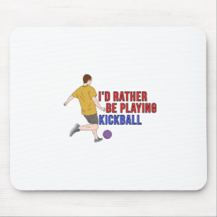 Ich würde eher KickBall spielen Mousepad
