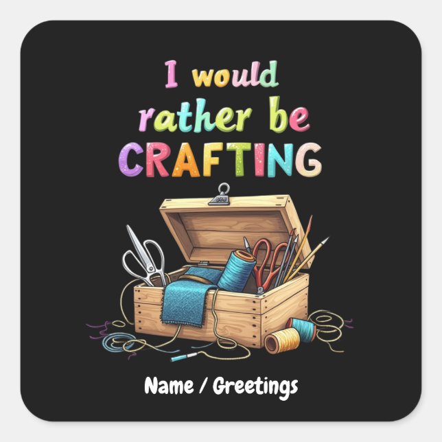 Ich würde eher lustige kreative Hobbys kreieren Quadratischer Aufkleber (Vorderseite)