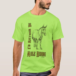 Ich würde eher Maultier-Reiten sein T-Shirt