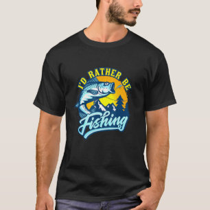 Ich Würde Eher Mit Angelrute See Barsch Fischen F T-Shirt