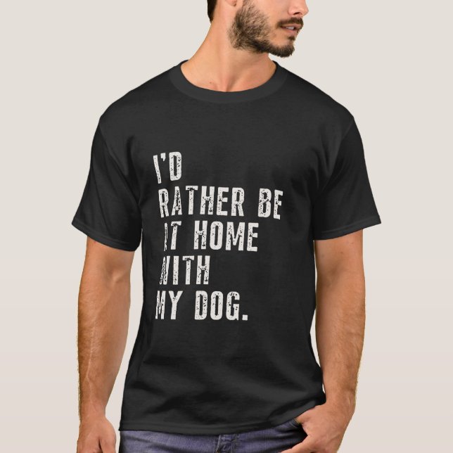 Ich würde eher mit meinem Hund Funny Dog Lover Gif T-Shirt (Vorderseite)