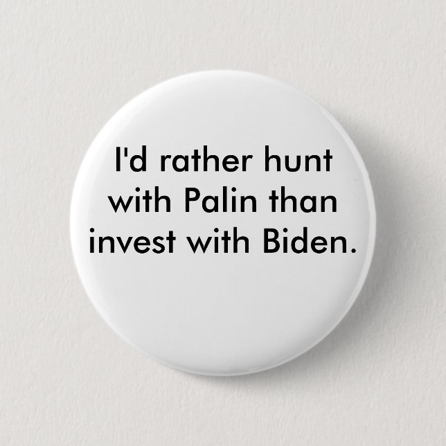 Ich würde eher mit Palin als investiere mit Biden. Button (Vorderseite)