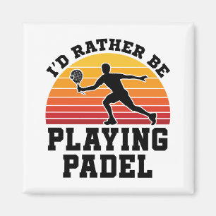 Ich würde eher Padel spielen Magnet