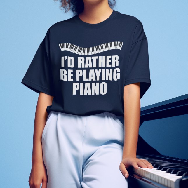 Ich würde eher Piano-Funny-Pianist spielen T-Shirt (Von Creator hochgeladen)