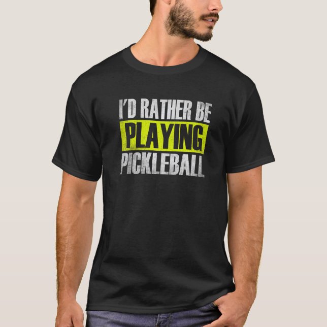 Ich würde eher Pickleball spielen, Funny Picklebal T-Shirt (Vorderseite)