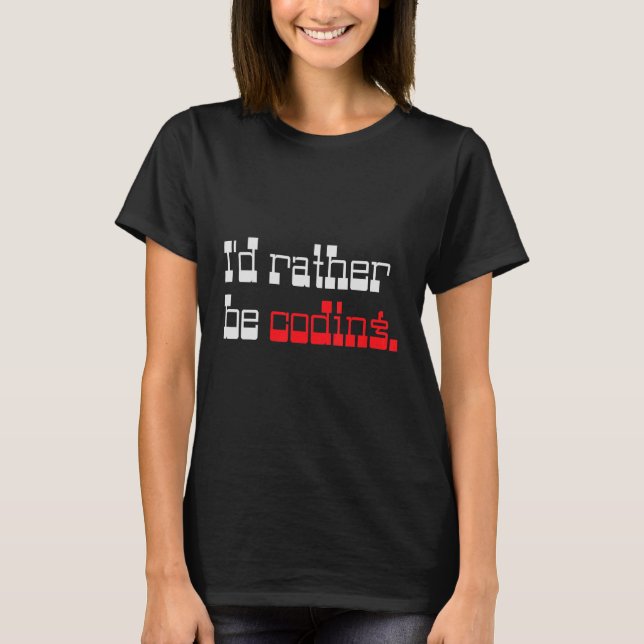 Ich würde eher Programmierer-Coder programmieren T-Shirt (Vorderseite)