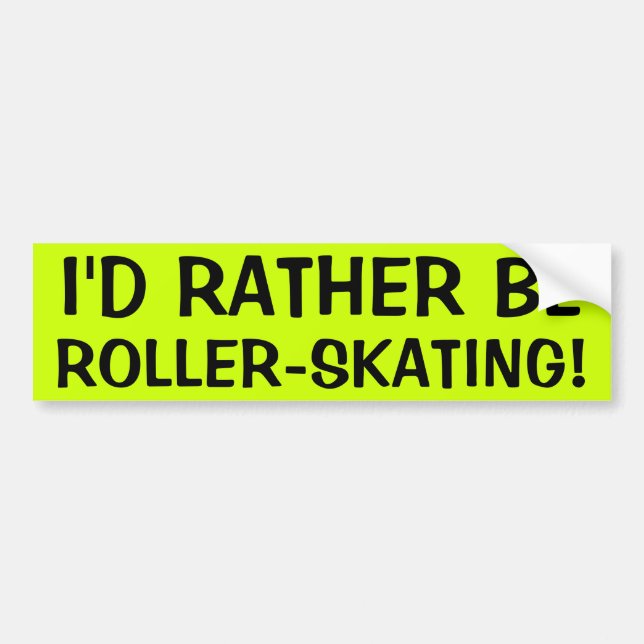 Ich würde EHER ROLLSCHUHLAUFEN SEIN! Autoaufkleber (Vorne)