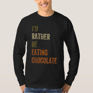 Ich würde eher Schokolade essen T-Shirt