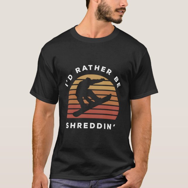 Ich würde eher Shreddin's Snowboard Snowboar schic T-Shirt (Vorderseite)