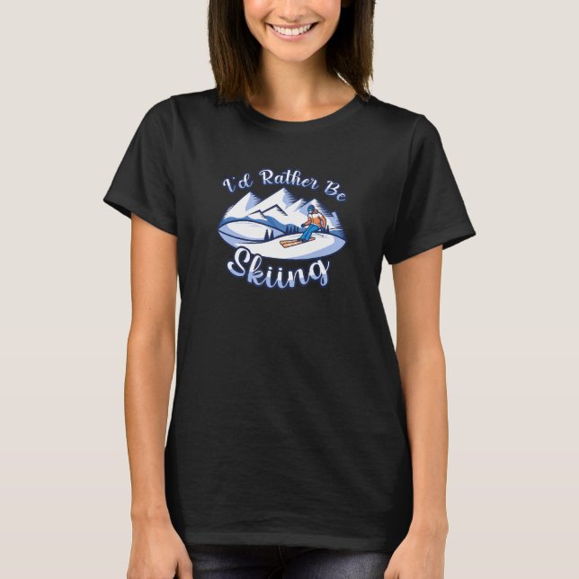 Ich würde eher Skifahrer sein T-Shirt (Vorderseite)