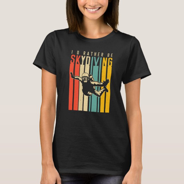 Ich würde eher Skydiving fahren T-Shirt (Vorderseite)