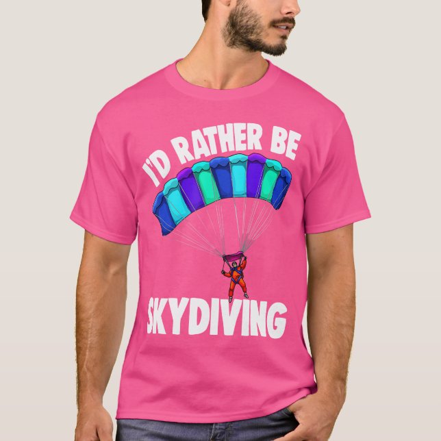 Ich würde eher Skydiving Funny Skydive T-Shirt (Vorderseite)