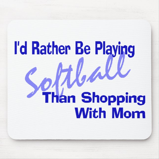 Ich würde eher Softball spielen Mousepad (Vorne)