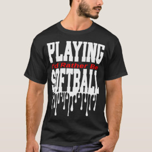Ich würde eher Softball spielen T-Shirt