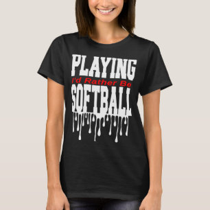 Ich würde eher Softball spielen T-Shirt