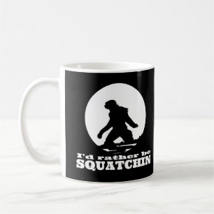 Ich würde eher Squatchin sein Kaffeetasse